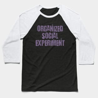 Organized Social Experiment Baseball T-Shirt